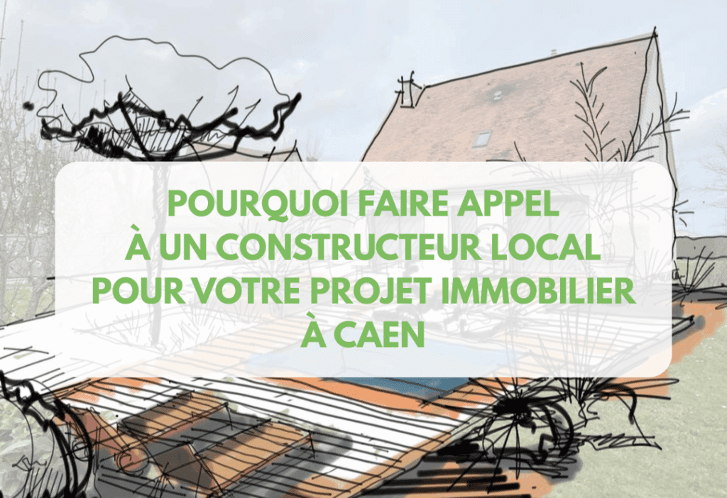 elevia Pourquoi faire appel à un constructeur local pour votre projet immobilier à Caen